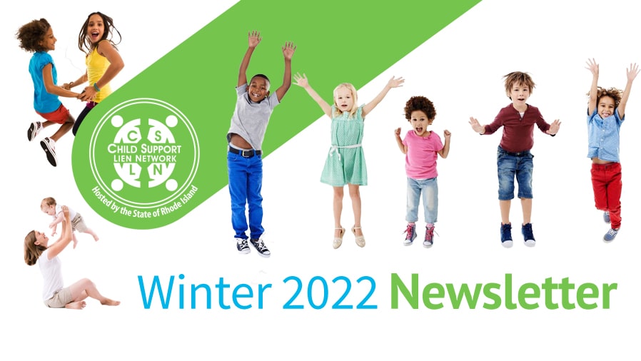 CHILD SUPPORT LIEN NETWORK (CSLN) RELEASES WINTER 2022 NEWSLETTER